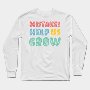 Mistakes Help Us Grow - positive quotes and sayings Long Sleeve T-Shirt